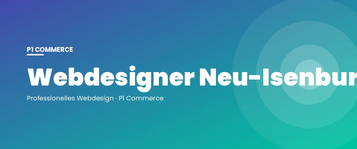Webdesigner Neu-Isenburg – P1 Commerce Webagentur